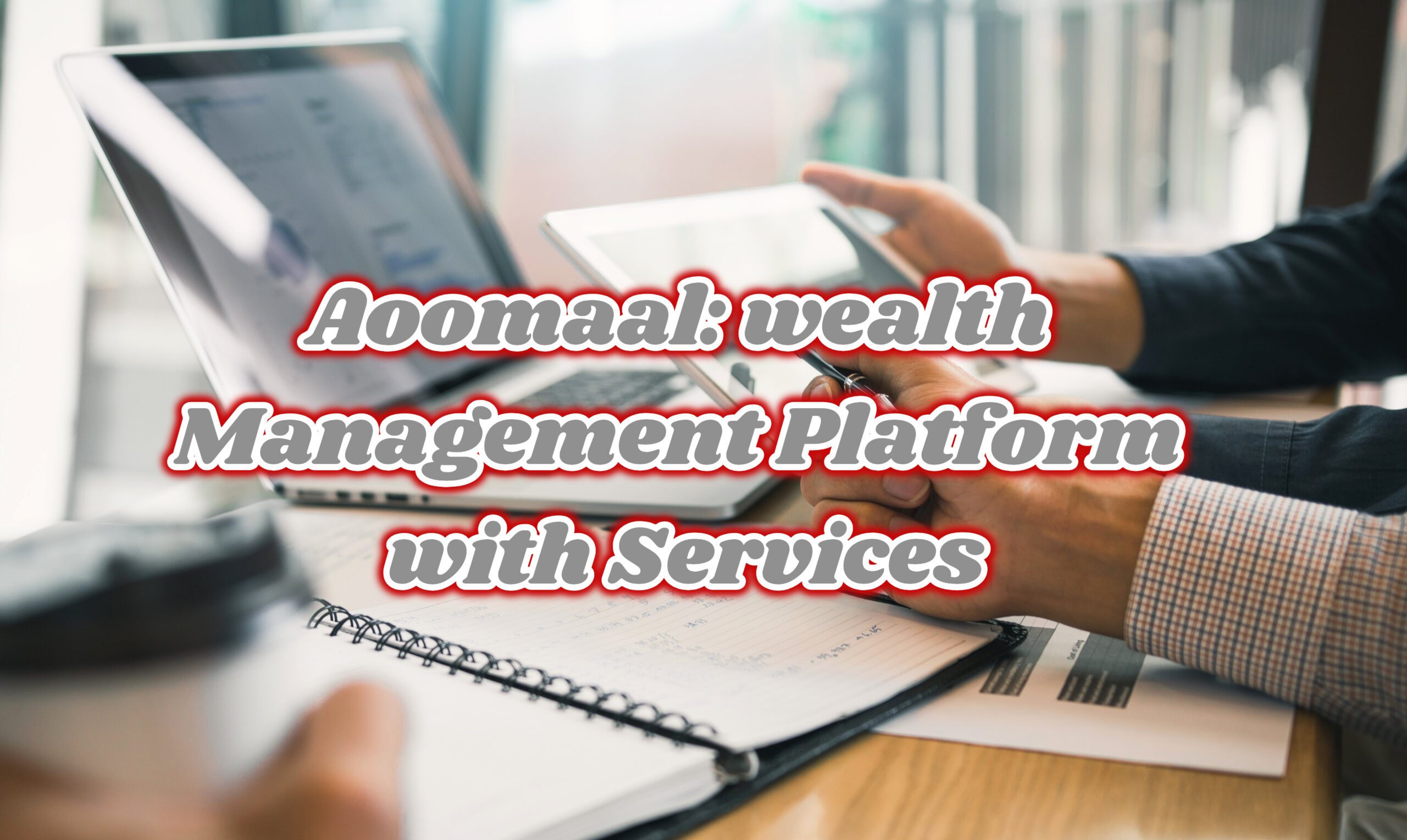 Aoomaal: wealth Management Platform with Services