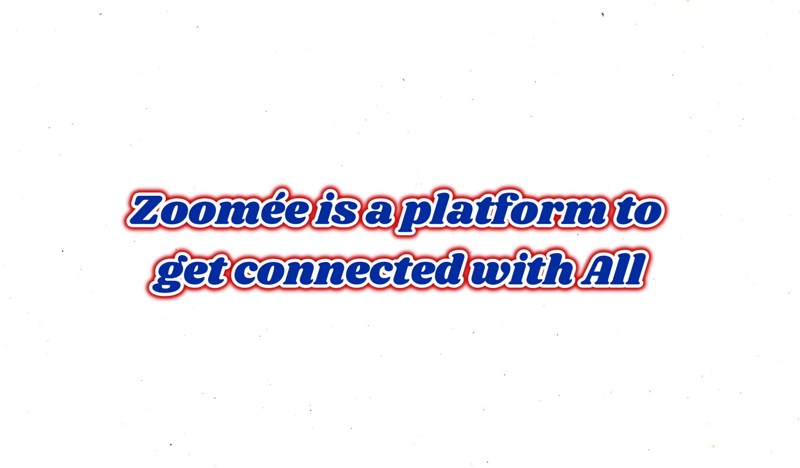 Zoomée is a platform to get connected with All