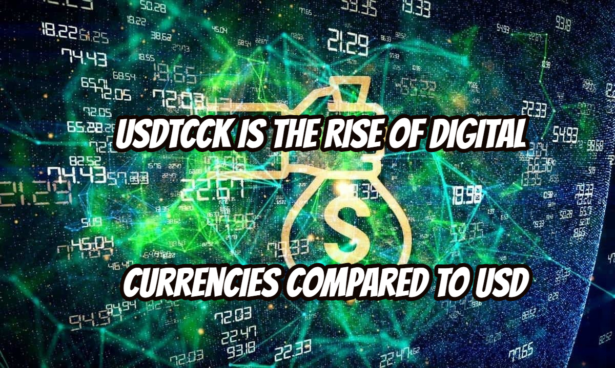 Usdtcck is the Rise of Digital Currencies compared to USD