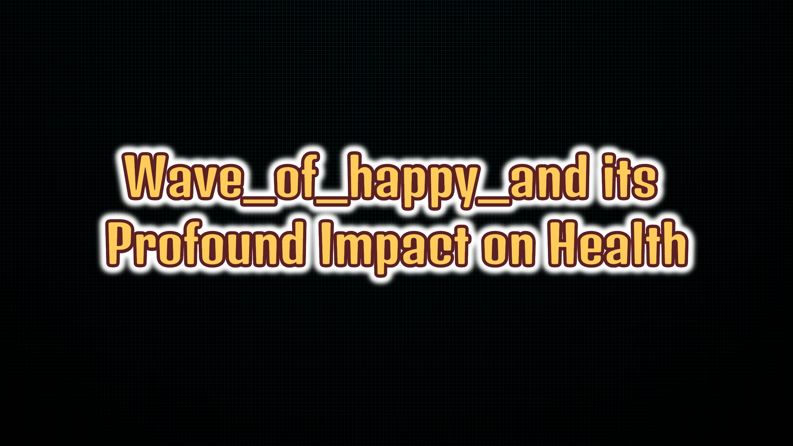 Wave_of_happy_and its Profound Impact on Health