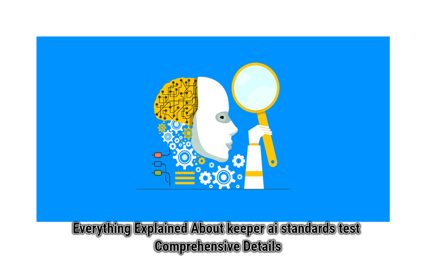 Everything Explained About keeper ai standards test: Comprehensive Details