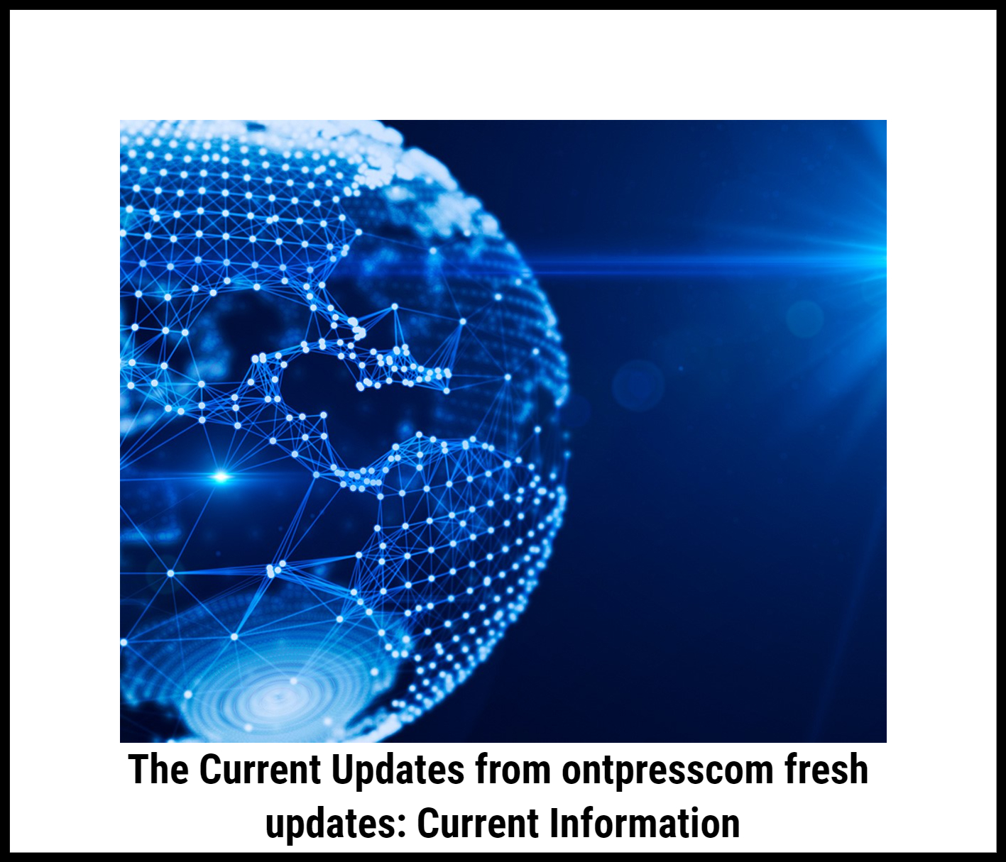 The Current Updates from ontpresscom fresh updates: Current Information