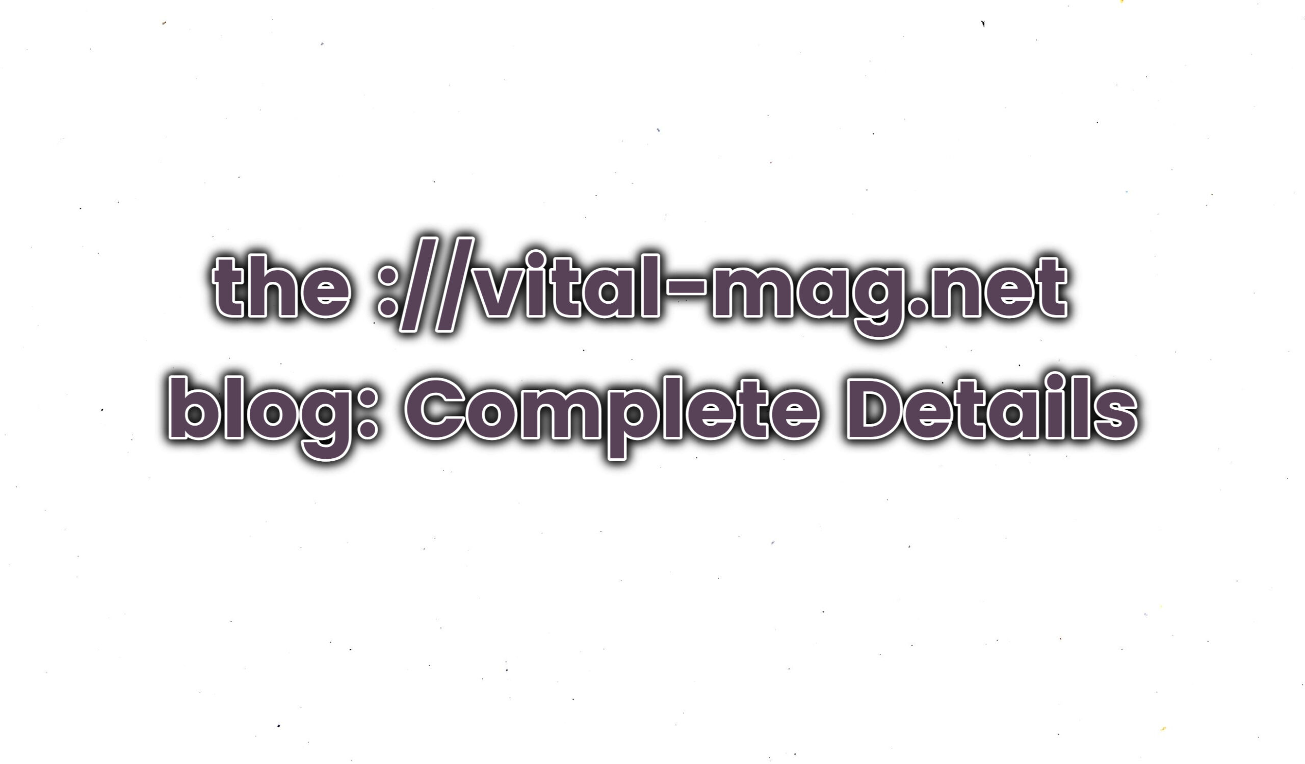 the ://vital-mag.net blog: Complete Details